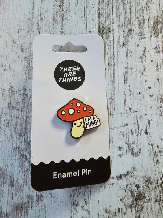 I'm A Fungi Enamel Pin