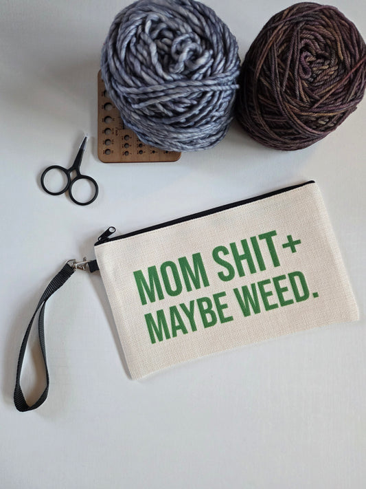 Mom Shit + Maybe Weed Wristlet Bag
