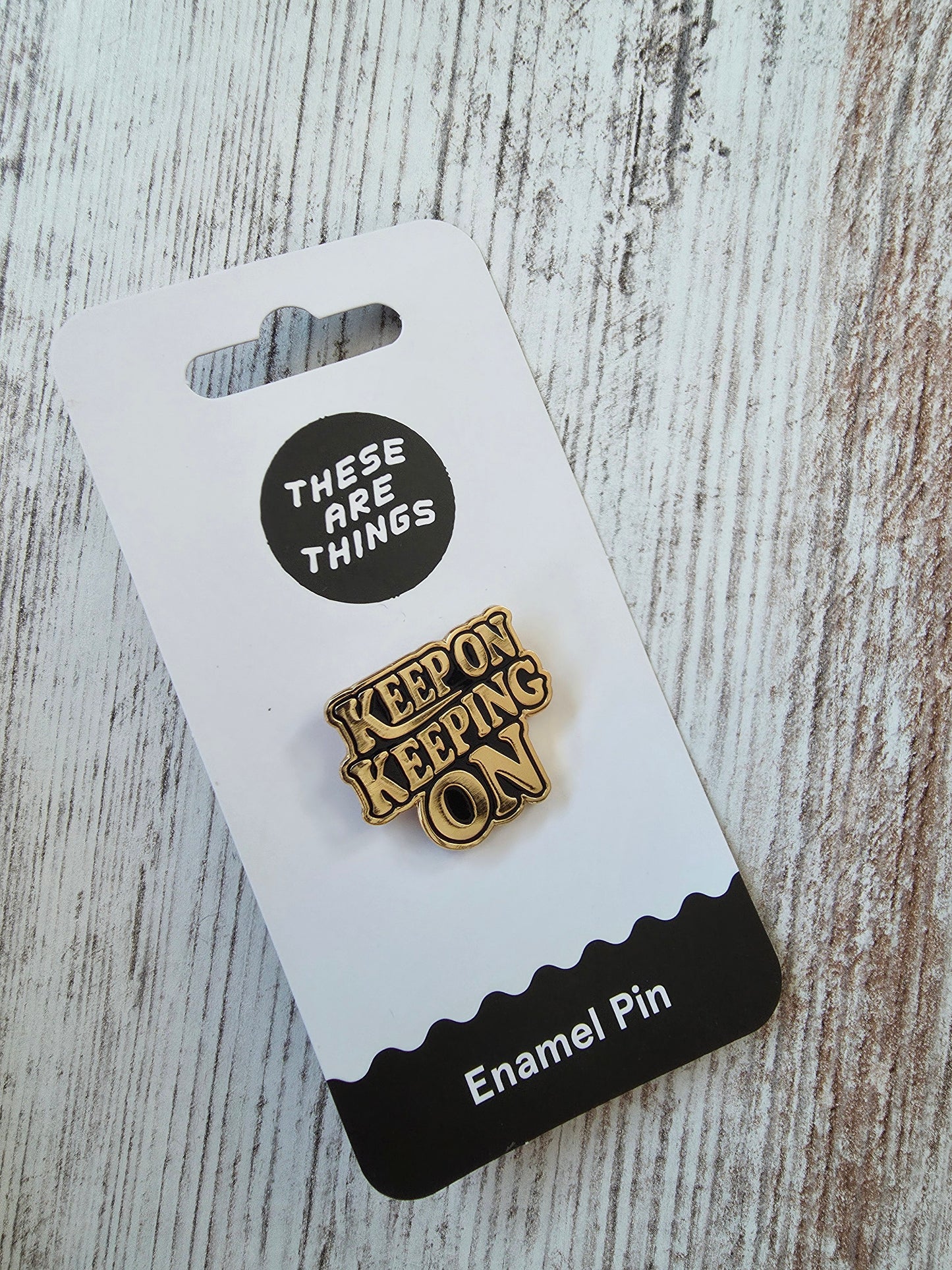 Keep On Keeping On Enamel Pin