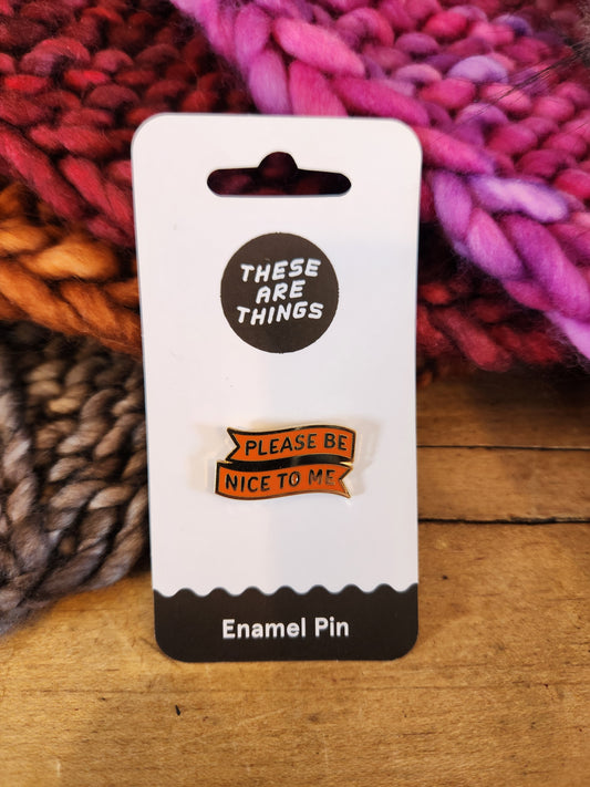 Please Be Nice To Me Enamel Pin